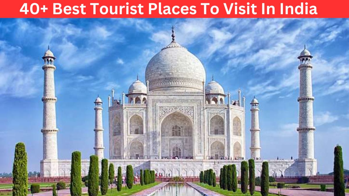 Best Tourist Places To Visit In India