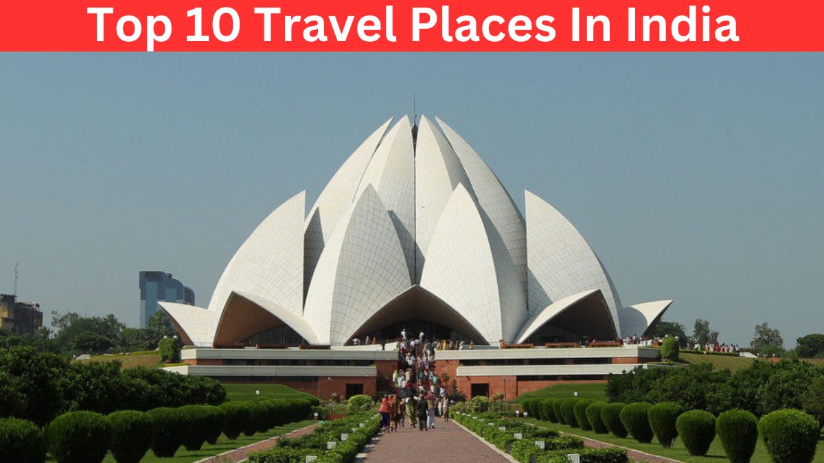 Top 10 Travel Places In India