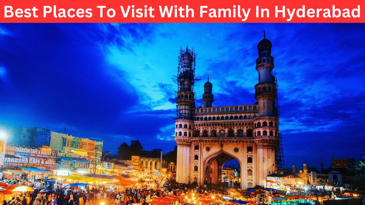 Best Places To Visit With Family In Hyderabad