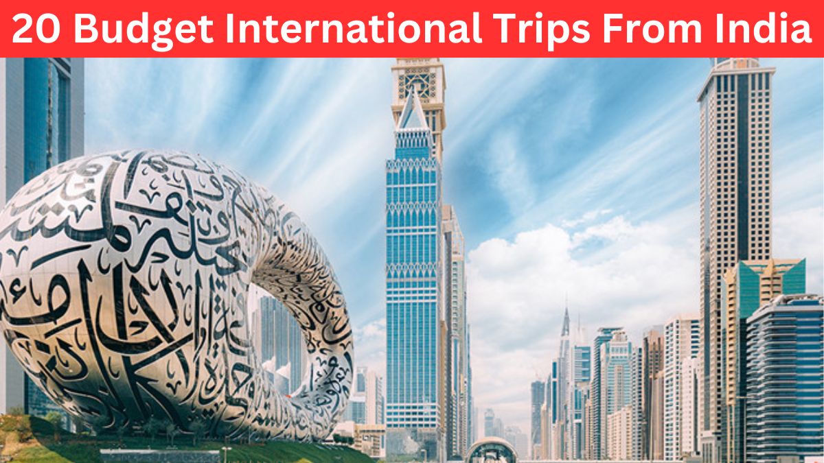 20 Budget International Trips From India | Cheap Foreign Trips From India