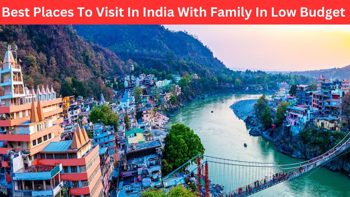 Best Places To Visit In India With Family In Low Budget