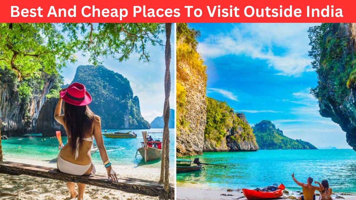 Best And Cheap Places To Visit Outside India