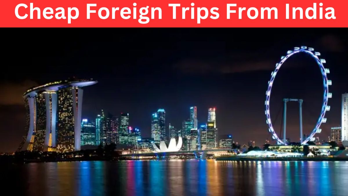 Cheap Foreign Trips From India