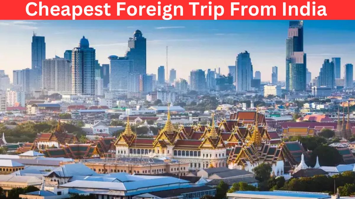 Cheapest Foreign Trip From India