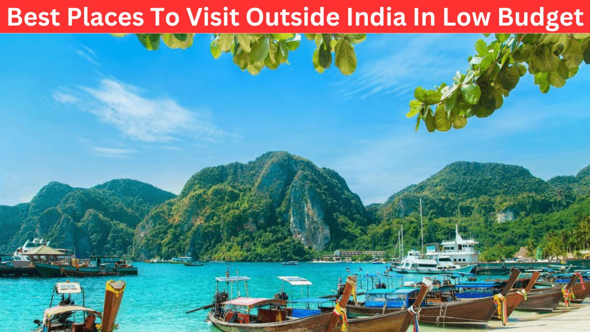 Best Places To Visit Outside India In Low Budget