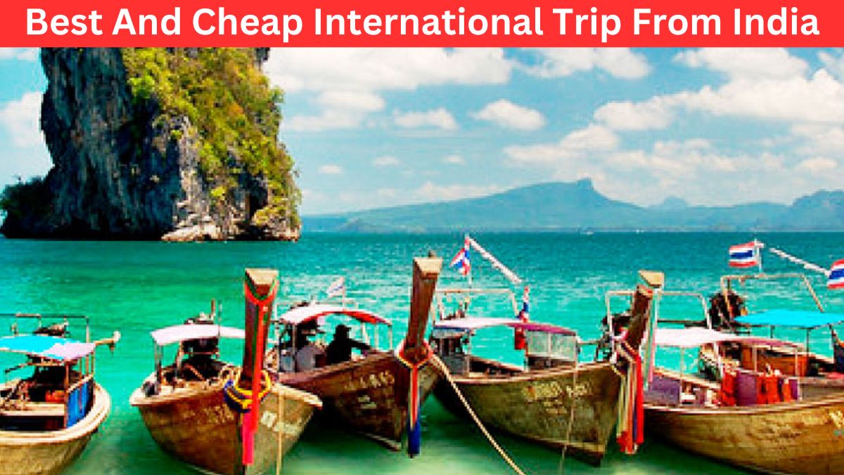 Best And Cheap International Trip From India