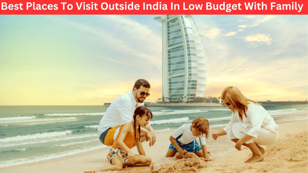 Best Places To Visit Outside India In Low Budget With Family