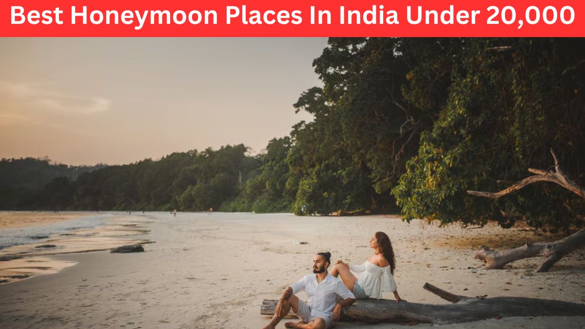 Best Honeymoon Places In India Under 20000