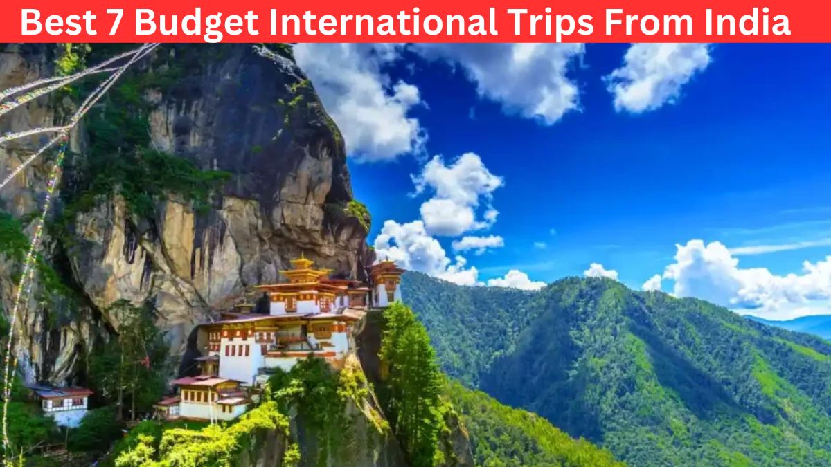 Budget International Trips From India