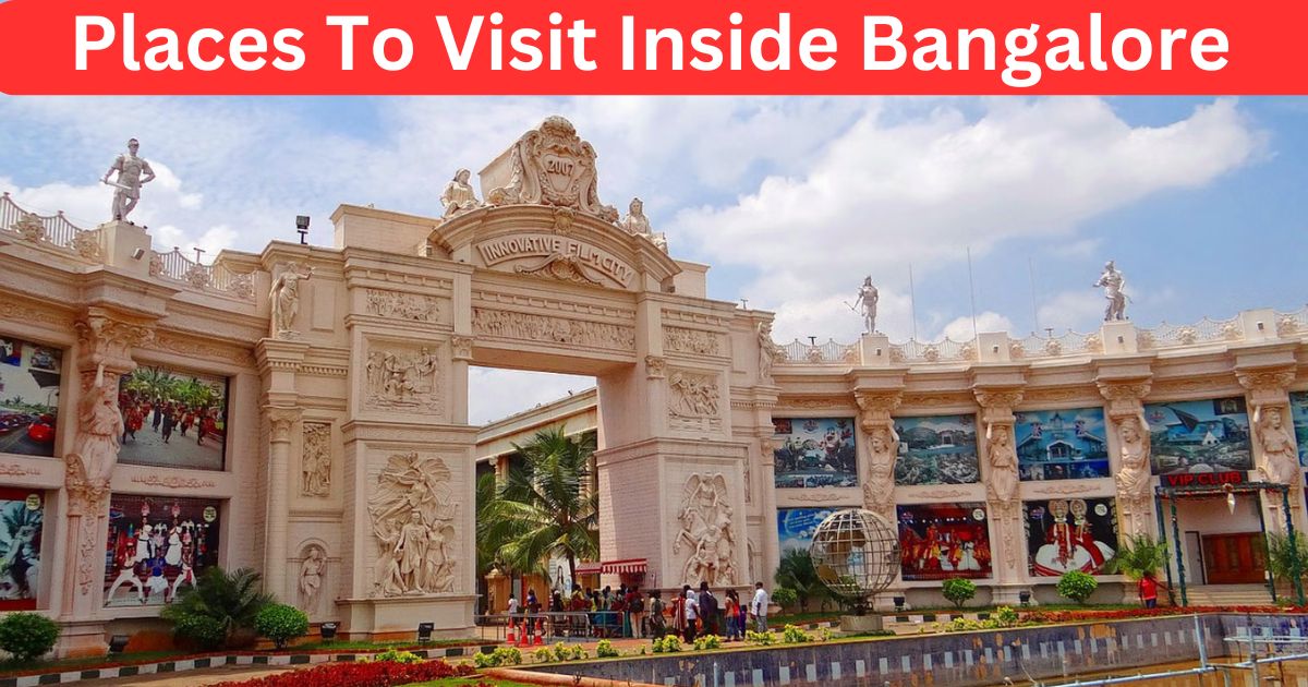 Places To Visit Inside Bangalore