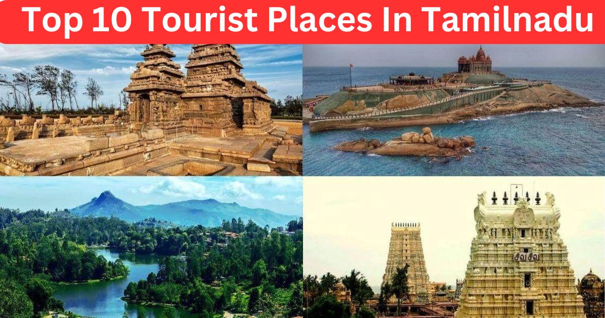 Top 10 Tourist Places In Tamilnadu